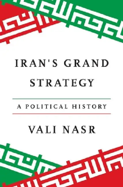 Iran's Grand Strategy by Vali Nasr