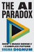 The AI Paradox: How to Make Sense of a Complex Future by Virginia Dignum