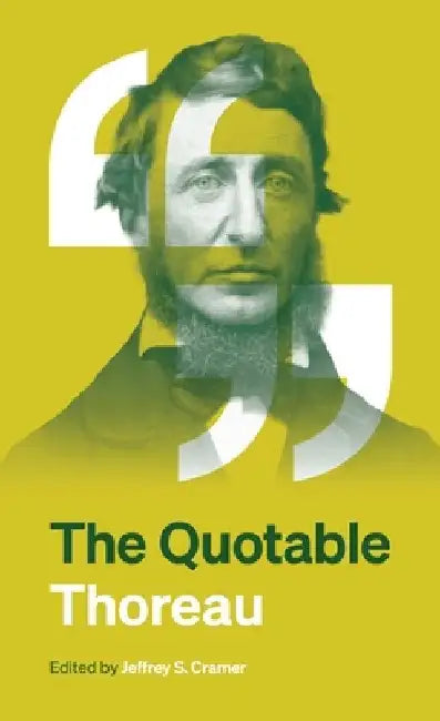 The Quotable Thoreau by Jeffrey S. Cramer