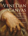 Venetian Canvas and the Transformation of Painting by Cleo Nisse