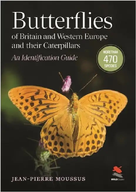 Butterflies of Britain and Western Europe and Their Caterpillars: An Identification Guide by Jean-Pierre Moussus
