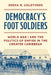 Democracy's Foot Soldiers: World War I and the Politics of Empire in the Greater Caribbean by Reena N. Goldthree