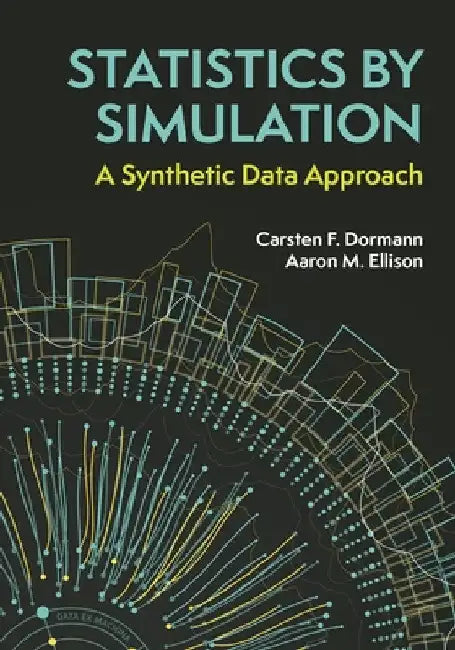 Statistics by Simulation: A Synthetic Data Approach by Carsten F. Dormann