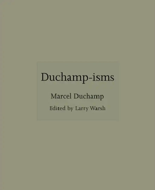 Duchamp-Isms by Larry Warsh