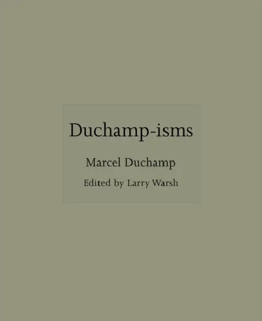 Duchamp-Isms by Larry Warsh