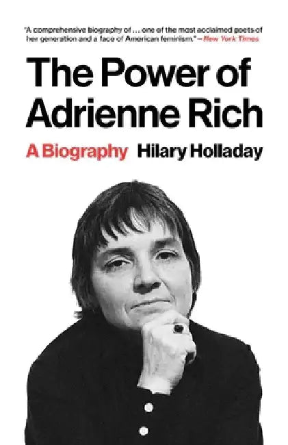The Power of Adrienne Rich by Hilary Holladay