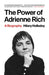 The Power of Adrienne Rich by Hilary Holladay