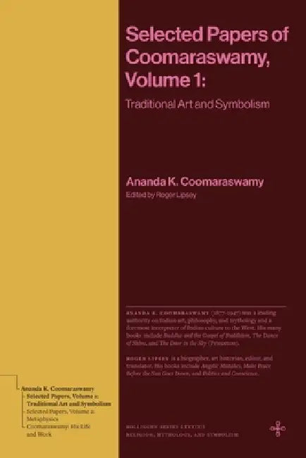 Selected Papers of Coomaraswamy, Volume 1: Traditional Art and Symbolism by Ananda K. Coomaraswamy, Roger Lipsey