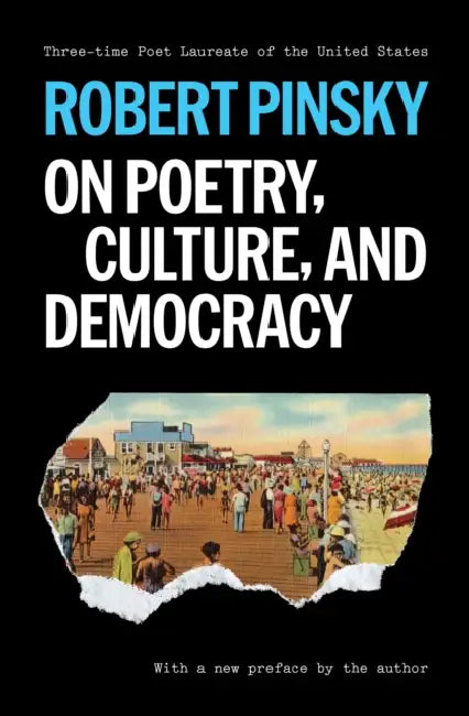 On Poetry, Culture, and Democracy by Robert Pinsky