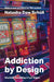 Addiction by Design: Machine Gambling in Las Vegas by Schüll, Natasha Dow