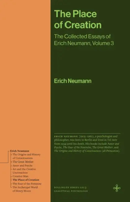 The Place of Creation: The Collected Essays of Erich Neumann, Volume 3 by Erich Neumann, Hildegard Nagel, Eugene Rolfe