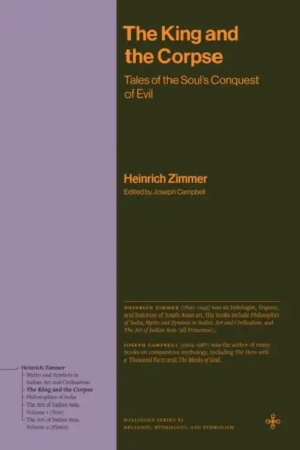 The King and the Corpse: Tales of the Soul's Conquest of Evil by Heinrich Zimmer, Joseph Campbell