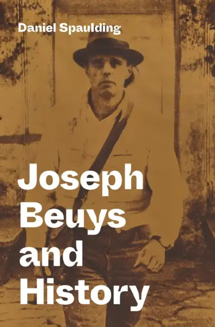 Joseph Beuys and History by Daniel Spaulding