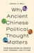 Why Ancient Chinese Political Thought Matters: Four Dialogues on China's Past, Present, and Future by Daniel a. Bell