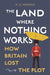 The Land Where Nothing Works: How Britain Lost the Plot by A. G. Hopkins