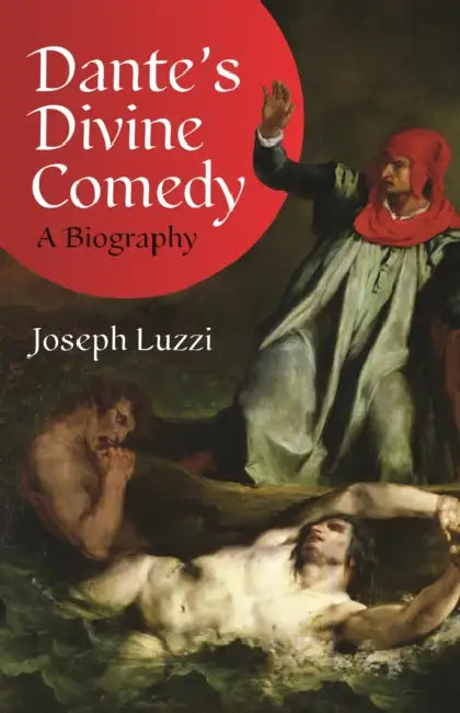 Dante's Divine Comedy: A Biography by Joseph Luzzi