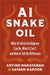 AI Snake Oil: What Artificial Intelligence Can Do, What It Can't, and How to Tell the Difference by Arvind Narayanan