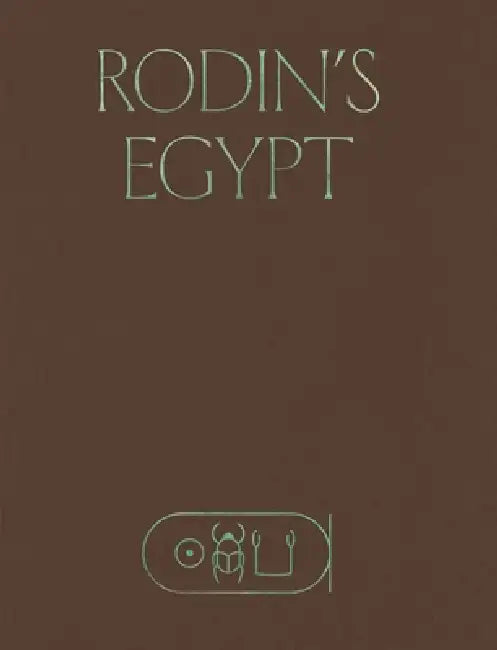Rodin's Egypt by Bénédicte Garnier
