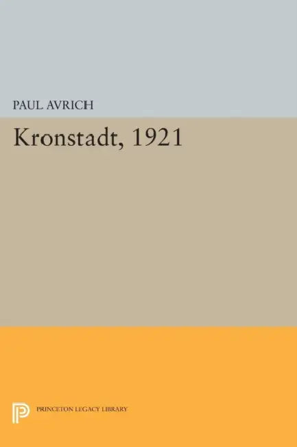 Kronstadt, 1921 by Paul Avrich