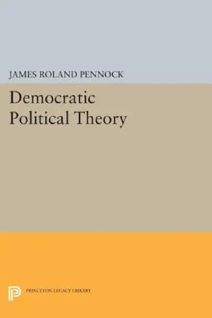 Democratic Political Theory by James Roland Pennock