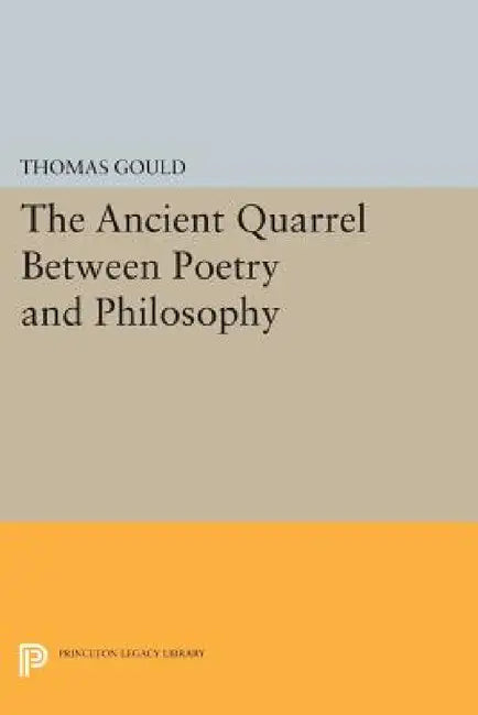 The Ancient Quarrel Between Poetry and Philosophy by Thomas Gould