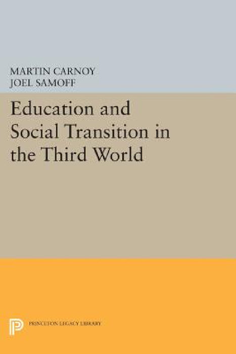 Education and Social Transition in the Third World by Martin Carnoy, Joel Samoff