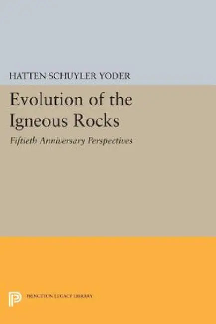 Evolution of the Igneous Rocks: Fiftieth Anniversary Perspectives by Jr.
