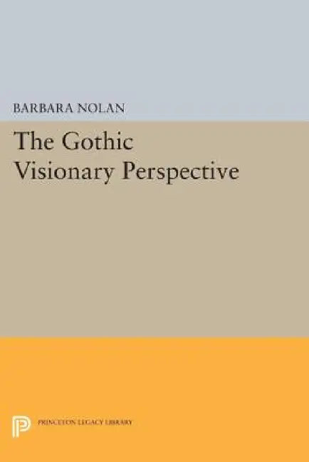 The Gothic Visionary Perspective by Barbara Nolan