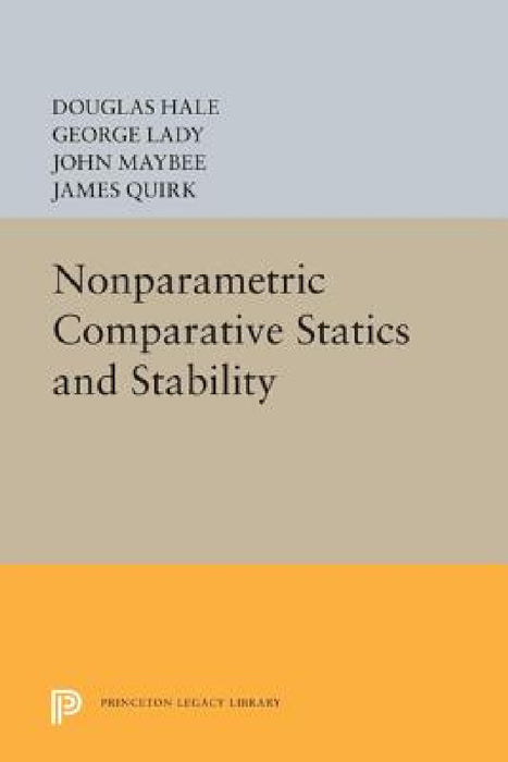 Nonparametric Comparative Statics and Stability by Douglas R. Hale, George Lady, John Maybee