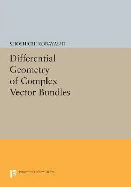Differential Geometry of Complex Vector Bundles by Shoshichi Kobayashi