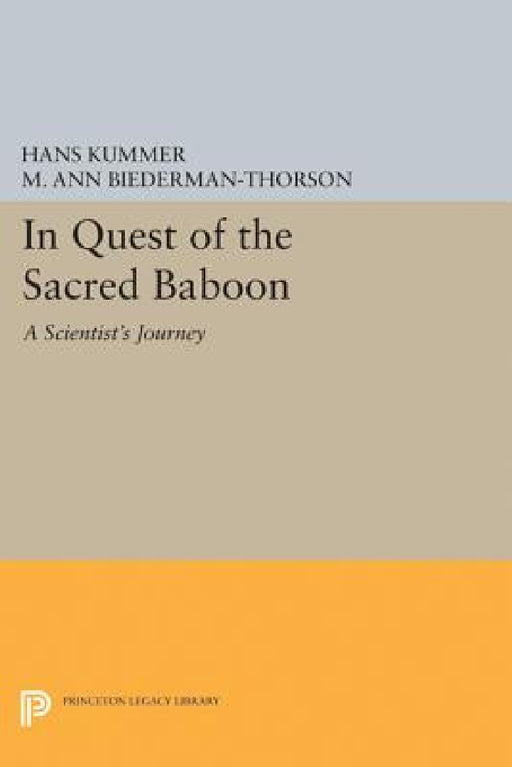 In Quest of the Sacred Baboon: A Scientist's Journey by Hans Kummer, M. Ann Biederman-Thorson