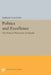 Politics and Excellence: The Political Philosophy of Alfarabi by Miriam Galston