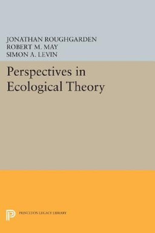 Perspectives in Ecological Theory by Jonathan Roughgarden, Robert M. May, Simon a. Levin