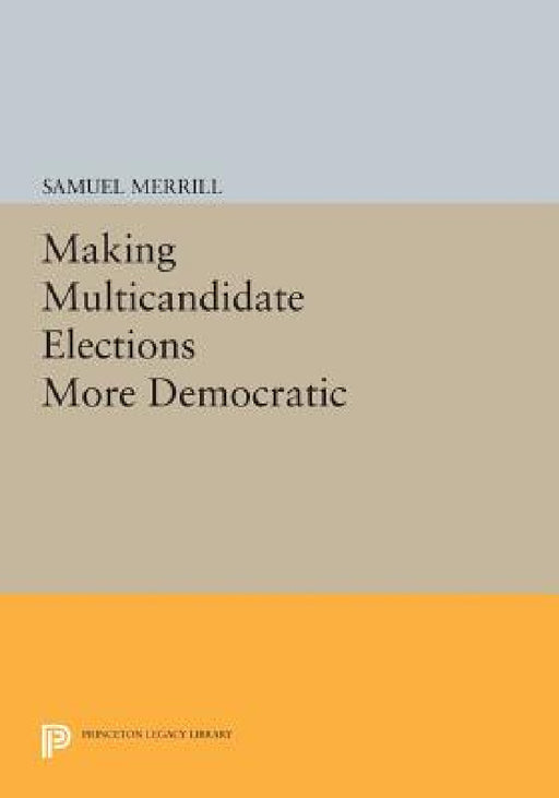 Making Multicandidate Elections More Democratic by Samuel Merrill
