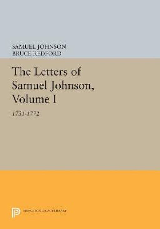 The Letters of Samuel Johnson, Volume I: 1731-1772 by Samuel Johnson, Bruce Redford