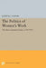 The Politics of Women's Work: The Paris Garment Trades, 1750-1915 by Judith G. Coffin