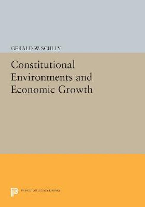 Constitutional Environments and Economic Growth by Gerald W. Scully
