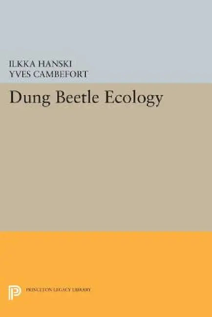 Dung Beetle Ecology by Ilkka Hanski, Yves Cambefort