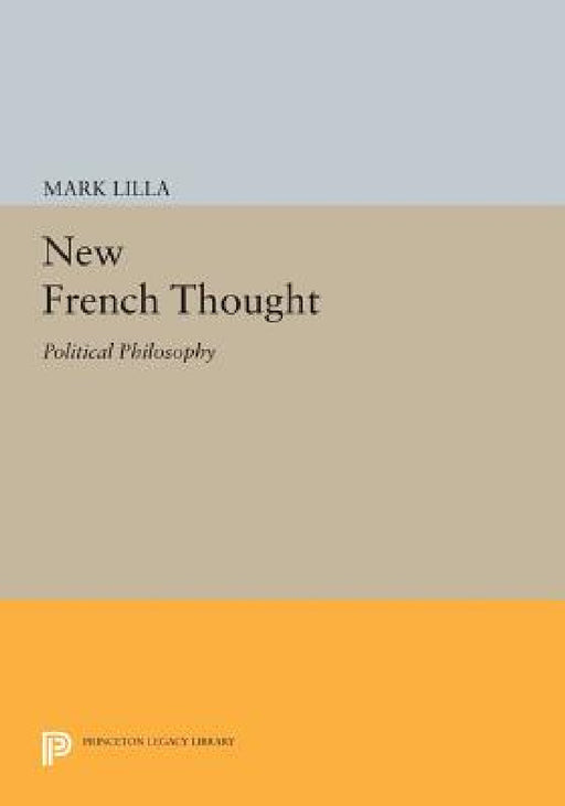 New French Thought: Political Philosophy by Mark Lilla