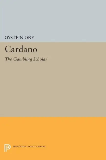 Cardano: The Gambling Scholar by Øystein Ore