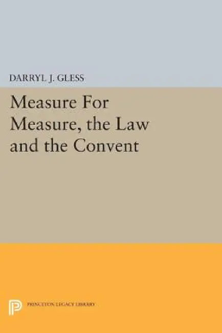 Measure for Measure, the Law and the Convent by Darryl J. Gless