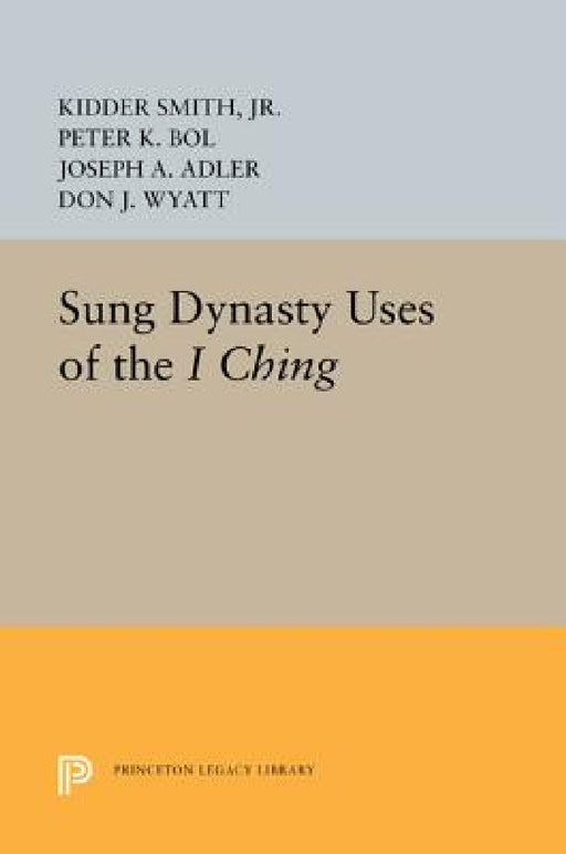 Sung Dynasty Uses of the I Ching by Kidder Smith Jr, Peter K. Bol, Joseph A. Adler