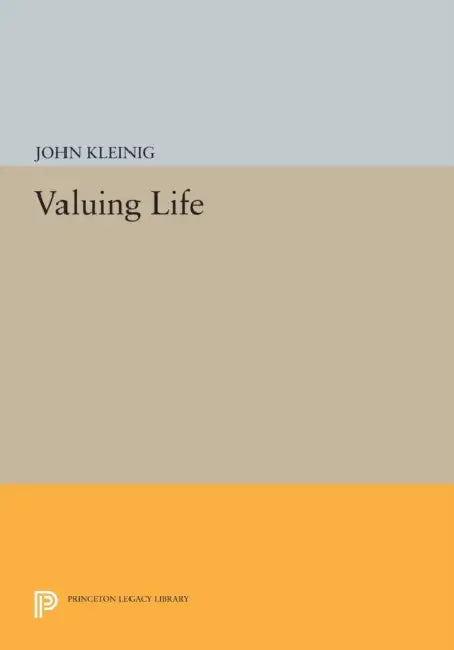 Valuing Life by John Kleinig