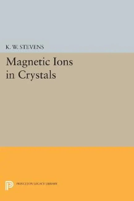 Magnetic Ions in Crystals by K. W. H. Stevens
