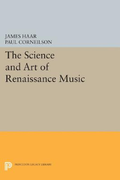 The Science and Art of Renaissance Music by James Haar, Paul Corneilson