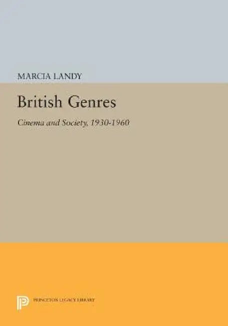 British Genres: Cinema and Society, 1930-1960 by Marcia Landy