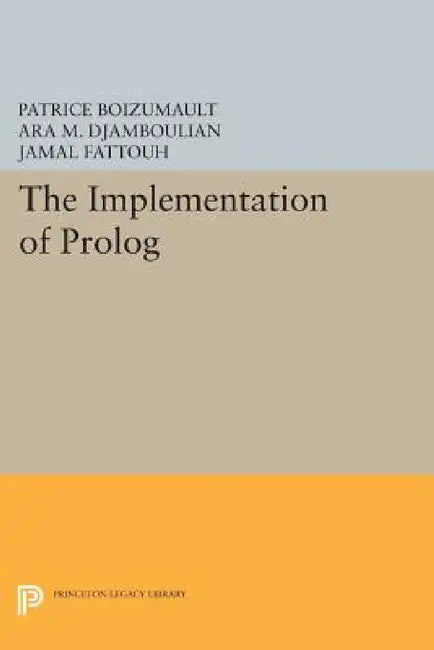 The Implementation of PROLOG by Patrice Boizumault, Jamal Fattouh, Ara M. Djamboulian