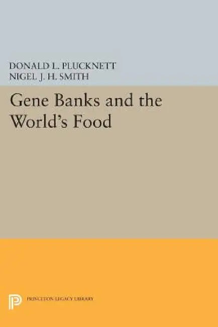 Gene Banks and the World's Food by Donald L. Plucknett, Nigel J. H. Smith