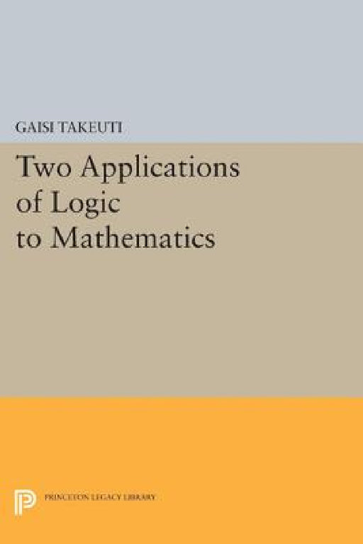 Two Applications of Logic to Mathematics by Gaisi Takeuti