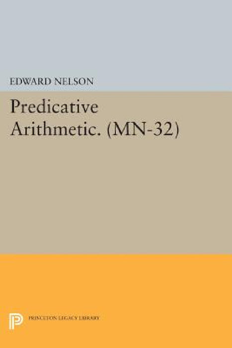 Predicative Arithmetic by Edward Nelson